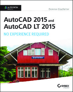 AutoCAD 2015 and AutoCAD LT 2015: No Experience Required