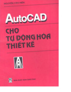 Autocad cho tự động hóa thiết kế - Sách dùng cho sinh viên các ngành kỹ thuật (tái bản lần thứ 2)